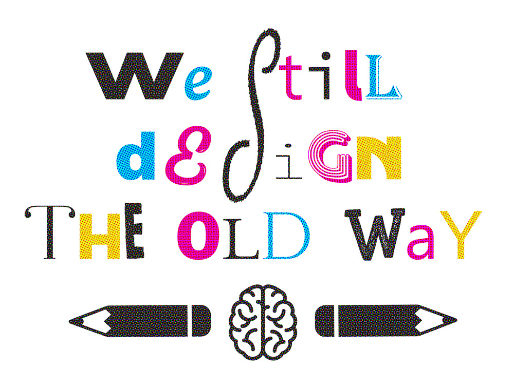 We still design the old way